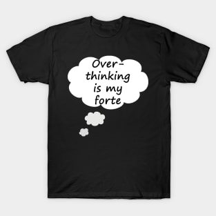 Overthinking Is My Forte - Typography Design T-Shirt